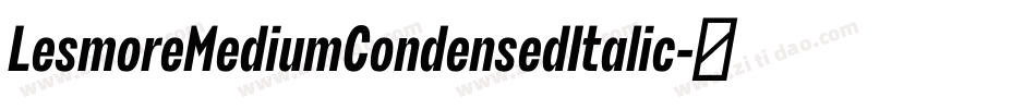 LesmoreMediumCondensedItalic字体转换