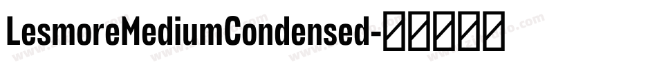 LesmoreMediumCondensed字体转换 LesmoreMediumCondensed字体转换