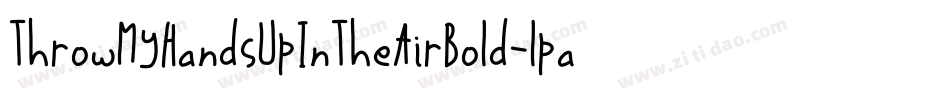 ThrowMyHandsUpInTheAirBold-lpaZ字体转换
