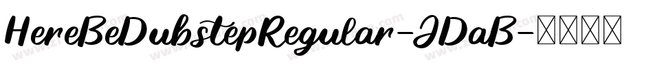 HereBeDubstepRegular-JDaB字体转换