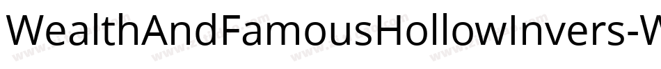 WealthAndFamousHollowInvers-WyVmO字体转换