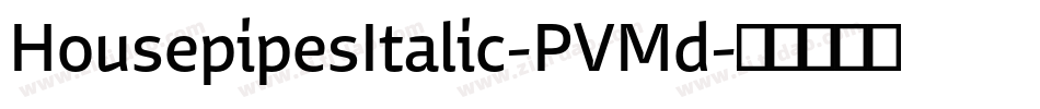 HousepipesItalic-PVMd字体转换