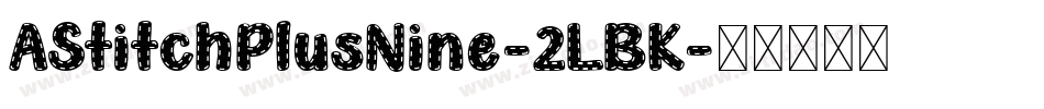 AStitchPlusNine-2LBK字体转换