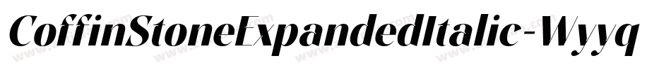 CoffinStoneExpandedItalic-Wyyqv字体转换
