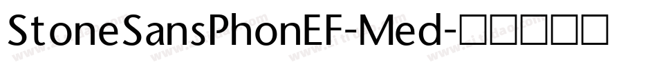 StoneSansPhonEF-Med字体转换 StoneSansPhonEF-Med字体转换