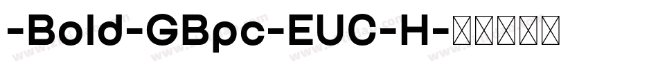 -Bold-GBpc-EUC-H字体转换