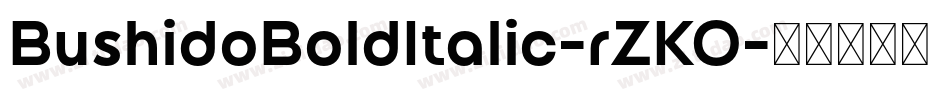 BushidoBoldItalic-rZKO字体转换