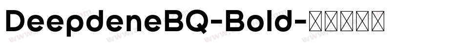DeepdeneBQ-Bold字体转换