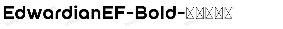 EdwardianEF-Bold字体转换 EdwardianEF-Bold字体转换