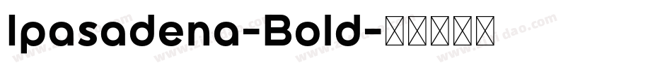 Ipasadena-Bold字体转换