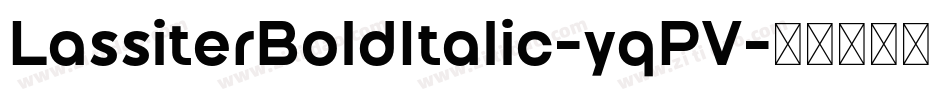 LassiterBoldItalic-yqPV字体转换