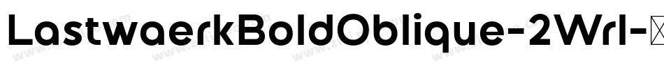 LastwaerkBoldOblique-2Wrl字体转换