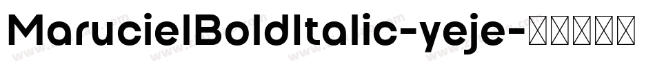 MarucielBoldItalic-yeje字体转换
