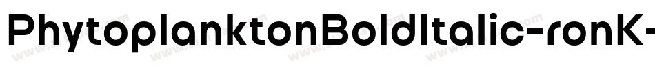 PhytoplanktonBoldItalic-ronK字体转换
