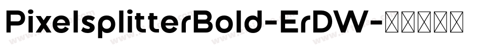 PixelsplitterBold-ErDW字体转换