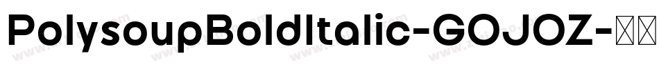 PolysoupBoldItalic-GOJOZ字体转换