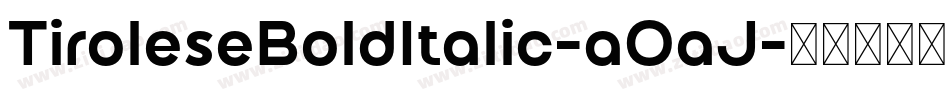 TiroleseBoldItalic-aOaJ字体转换