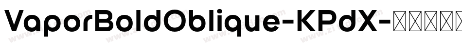 VaporBoldOblique-KPdX字体转换