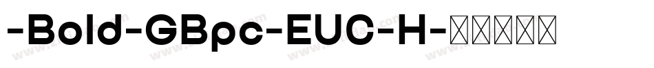 -Bold-GBpc-EUC-H字体转换