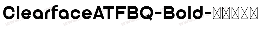 ClearfaceATFBQ-Bold字体转换