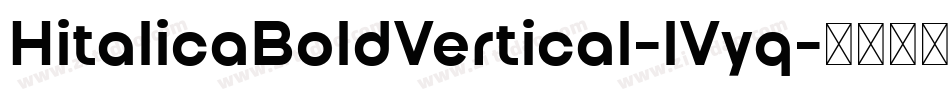 HitalicaBoldVertical-lVyq字体转换