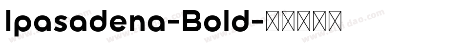 Ipasadena-Bold字体转换
