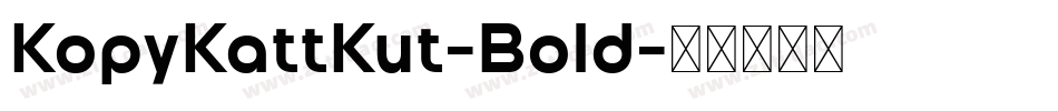KopyKattKut-Bold字体转换