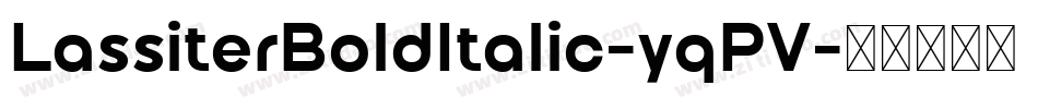 LassiterBoldItalic-yqPV字体转换