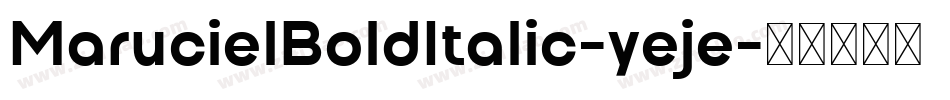 MarucielBoldItalic-yeje字体转换