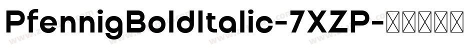 PfennigBoldItalic-7XZP字体转换