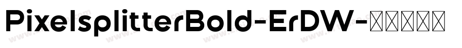PixelsplitterBold-ErDW字体转换