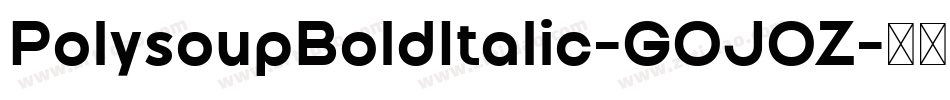PolysoupBoldItalic-GOJOZ字体转换
