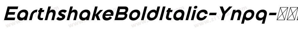EarthshakeBoldItalic-Ynpq字体转换