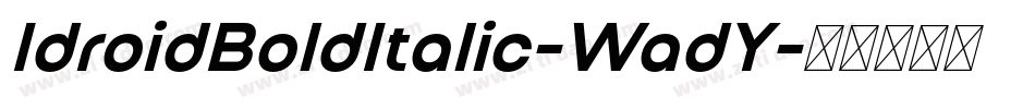 IdroidBoldItalic-WadY字体转换