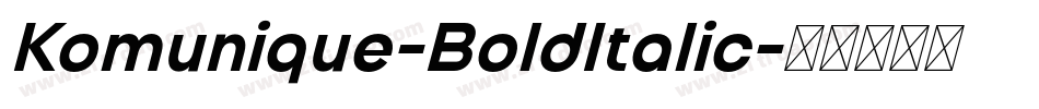 Komunique-BoldItalic字体转换