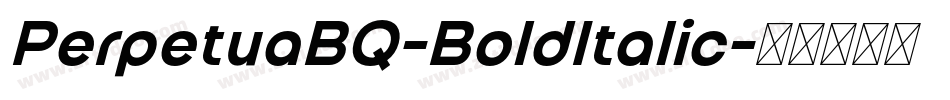 PerpetuaBQ-BoldItalic字体转换 PerpetuaBQ-BoldItalic字体转换