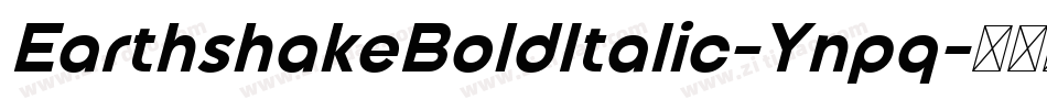 EarthshakeBoldItalic-Ynpq字体转换