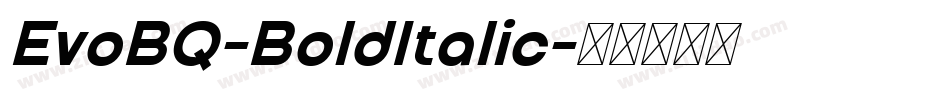 EvoBQ-BoldItalic字体转换 EvoBQ-BoldItalic字体转换