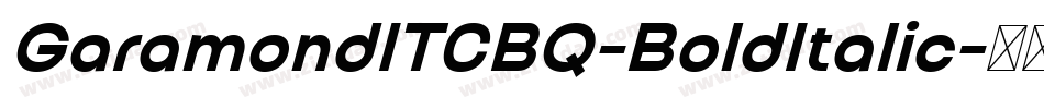 GaramondITCBQ-BoldItalic字体转换 GaramondITCBQ-BoldItalic字体转换