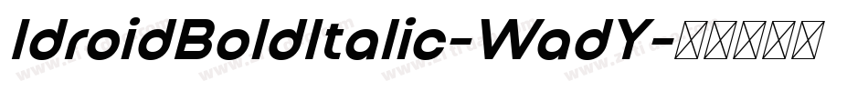 IdroidBoldItalic-WadY字体转换