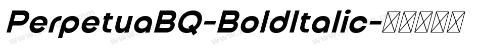 PerpetuaBQ-BoldItalic字体转换 PerpetuaBQ-BoldItalic字体转换