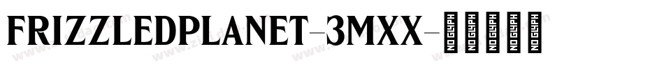 FrizzledPlanet-3MXX字体转换