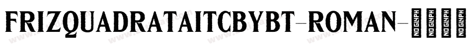 FrizQuadrataITCbyBT-Roman字体转换