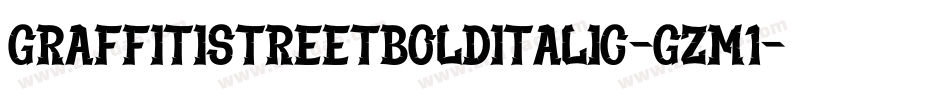 GraffitiStreetBoldItalic-gzm1字体转换