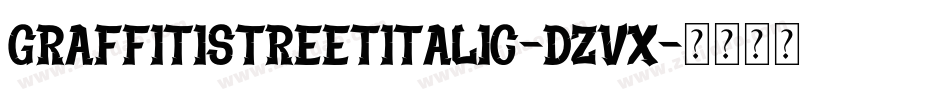GraffitiStreetItalic-dzvX字体转换