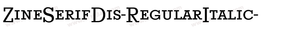 ZineSerifDis-RegularItalic字体转换 ZineSerifDis-RegularItalic字体转换