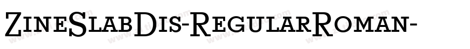 ZineSlabDis-RegularRoman字体转换 ZineSlabDis-RegularRoman字体转换