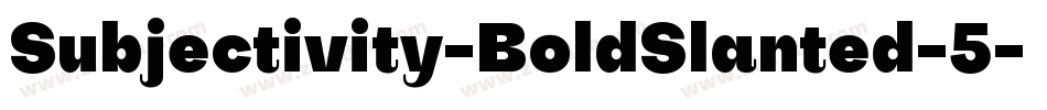 Subjectivity-BoldSlanted-5字体转换