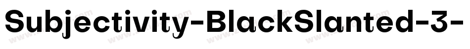 Subjectivity-BlackSlanted-3字体转换