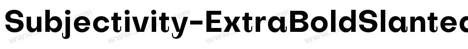 Subjectivity-ExtraBoldSlanted-7字体转换